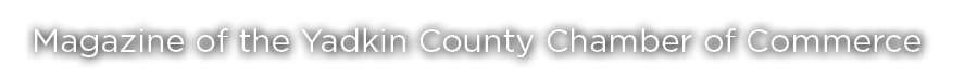 Magazine of the Yadkin County Chamber of Commerce