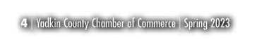 4 | Yadkin County Chamber of Commerce | Spring 2023
