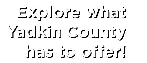 Explore what Yadkin County has to offer!