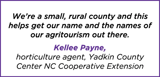 We’re a small, rural county and this helps get our name and the names of our agritourism out there. Kellee Payne, hor...