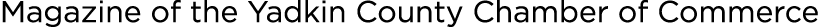 Magazine of the Yadkin County Chamber of Commerce