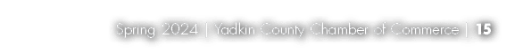 Spring 2024 | Yadkin County Chamber of Commerce | 15