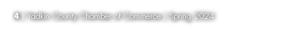 4 | Yadkin County Chamber of Commerce | Spring 2024