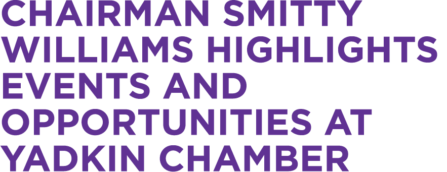Chairman Smitty Williams highlights events and opportunities at Yadkin Chamber