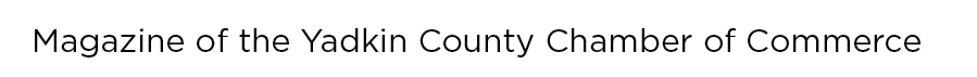 Magazine of the Yadkin County Chamber of Commerce