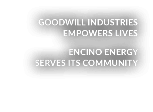 Goodwill Industries empowers lives Encino Energy serves its community