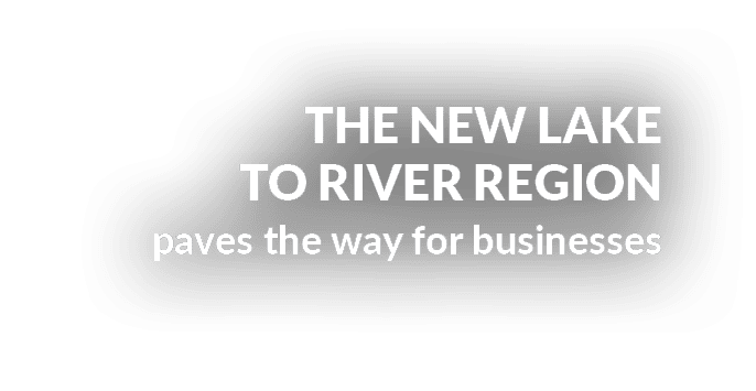 The New Lake to River Region paves the way for businesses 