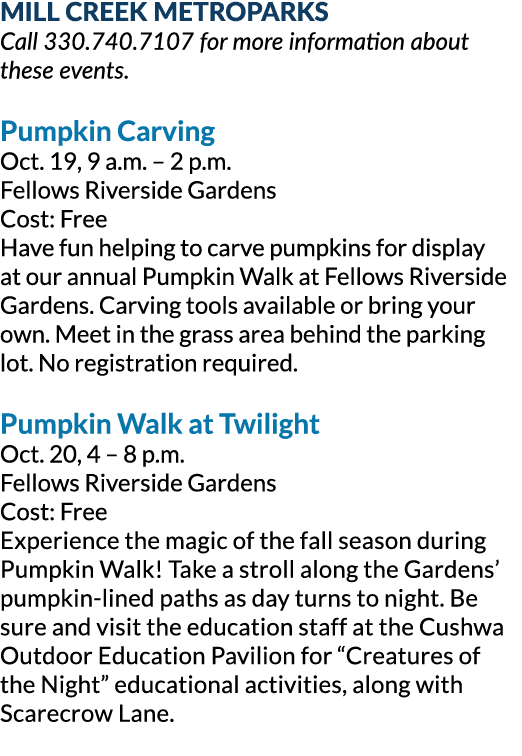 Mill Creek MetroParks Call 330.740.7107 for more information about these events. Pumpkin Carving Oct. 19, 9 a.m. – 2 ...