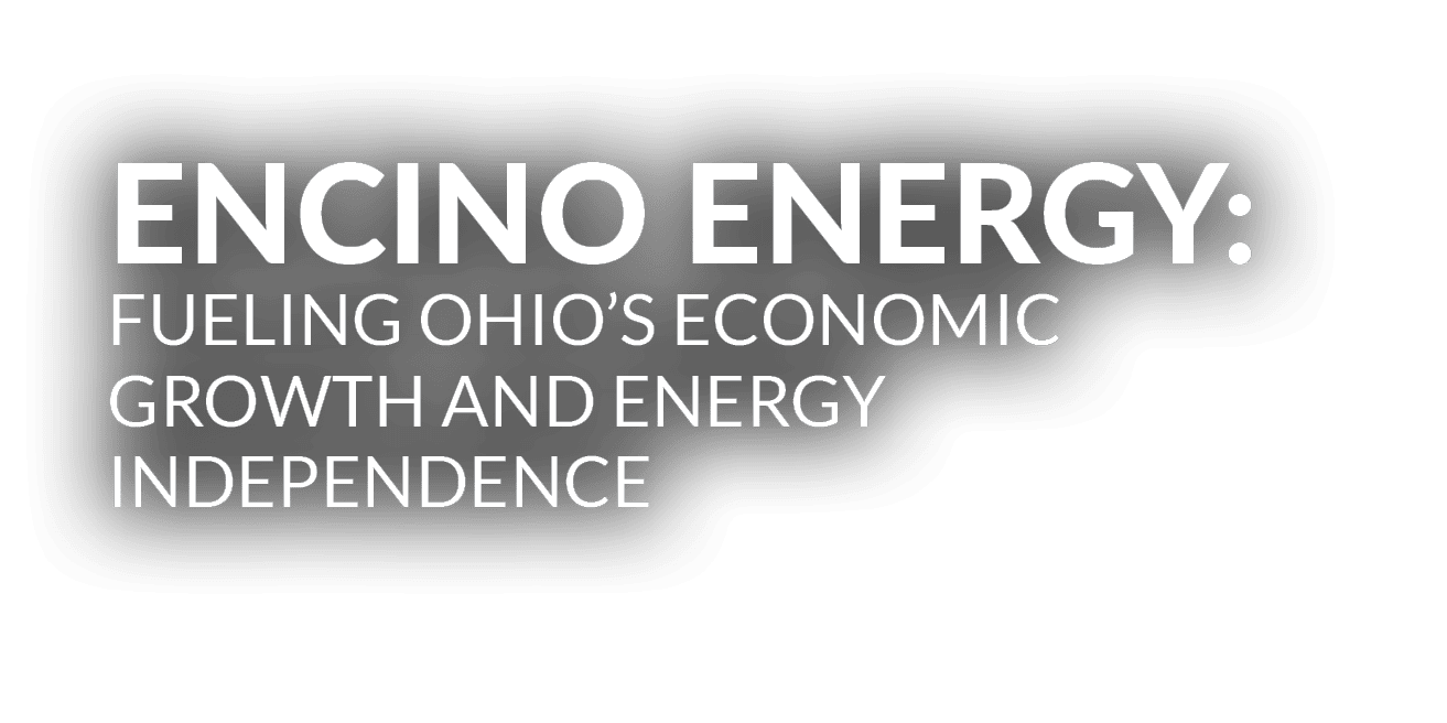 Encino Energy: Fueling Ohio’s Economic Growth and Energy Independence
