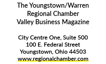The Youngstown/Warren Regional Chamber Valley Business Magazine City Centre One, Suite 500 100 E. Federal Street Youn...