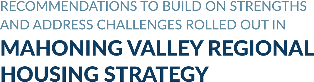Recommendations to build on strengths and address challenges rolled out in MAHONING VALLEY REGIONAL HOUSING STRATEGY