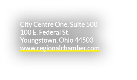 City Centre One, Suite 500 100 E. Federal St. Youngstown, Ohio 44503 www.regionalchamber.com