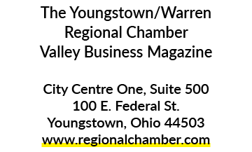 The Youngstown/Warren Regional Chamber Valley Business Magazine City Centre One, Suite 500 100 E. Federal St. Youngst...