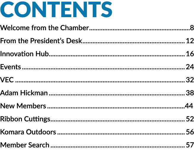 CONTENTS Welcome from the Chamber 8 From the President’s Desk 12 Innovation Hub 16 Events 24 VEC 32 Adam Hickman 38 N...