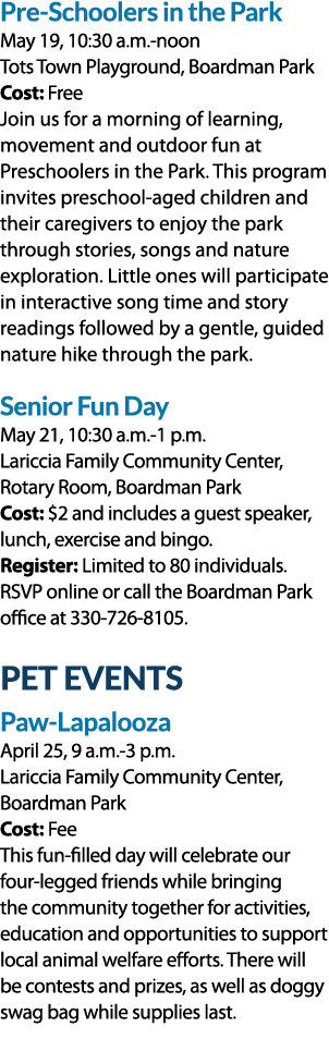 Pre Schoolers in the Park May 19, 10:30 a.m. noon Tots Town Playground, Boardman Park Cost: Free Join us for a mornin...