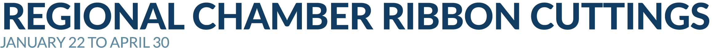 Regional Chamber Ribbon Cuttings JANUARY 22 to APRIL 30