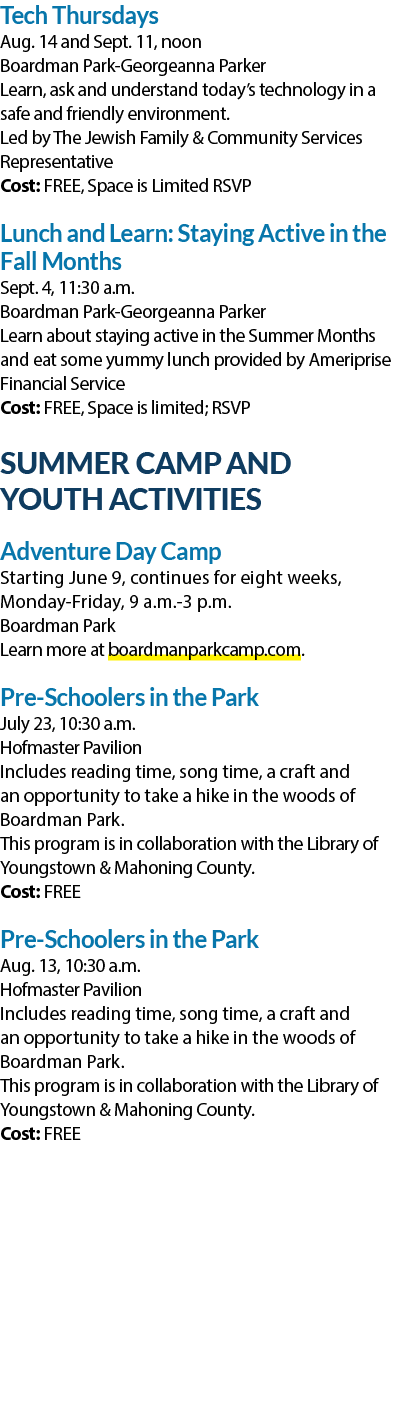 Tech Thursdays Aug. 14 and Sept. 11, noon Boardman Park Georgeanna Parker Learn, ask and understand today’s technolog...