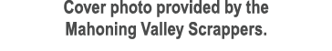Cover photo provided by the Mahoning Valley Scrappers.