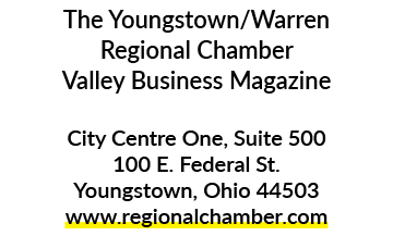 The Youngstown/Warren Regional Chamber Valley Business Magazine City Centre One, Suite 500 100 E. Federal St. Youngst...