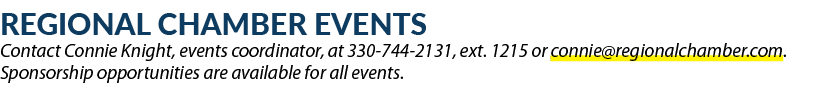 Regional Chamber Events Contact Connie Knight, events coordinator, at 330 744 2131, ext. 1215 or connie@regionalchamb...
