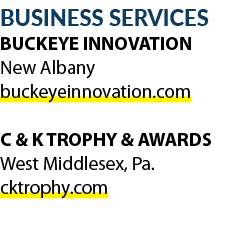 BUSINESS SERVICES BUCKEYE INNOVATION New Albany buckeyeinnovation.com C & K TROPHY & AWARDS West Middlesex, Pa. cktro...