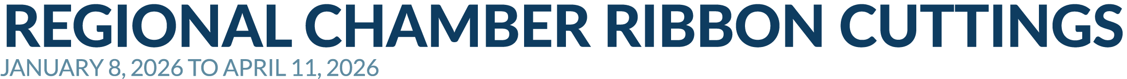 Regional Chamber Ribbon Cuttings January 8, 2026 to April 11, 2026