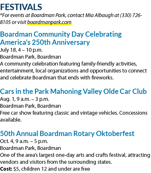 FESTIVALS *For events at Boardman Park, contact Mia Albaugh at (330) 726 8105 or visit boardmanpark.com Boardman Comm...