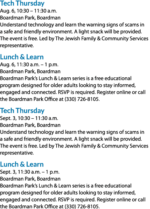 Tech Thursday Aug. 6, 10:30 – 11:30 a.m. Boardman Park, Boardman Understand technology and learn the warning signs of...
