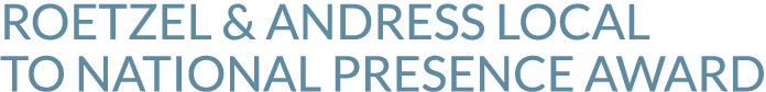 ROETZEL & ANDRESS LOCAL TO NATIONAL PRESENCE AWARD