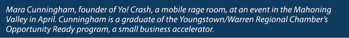 Mara Cunningham, founder of Yo! Crash, a mobile rage room, at an event in the Mahoning Valley in April. Cunningham is...