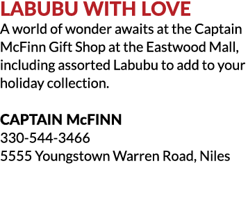 Labubu with Love A world of wonder awaits at the Captain McFinn Gift Shop at the Eastwood Mall, including assorted La...