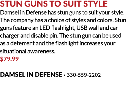 Stun Guns to Suit Style Damsel in Defense has stun guns to suit your style. The company has a choice of styles and co...
