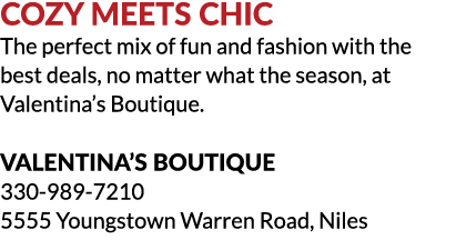 Cozy meets Chic The perfect mix of fun and fashion with the best deals, no matter what the season, at Valentina’s Bou...
