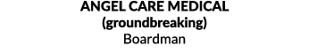 ANGEL CARE MEDICAL (groundbreaking) Boardman 