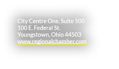 City Centre One, Suite 500 100 E. Federal St. Youngstown, Ohio 44503 www.regionalchamber.com