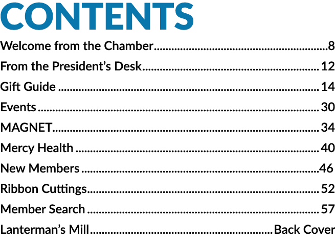 CONTENTS Welcome from the Chamber 8 From the President’s Desk 12 Gift Guide 14 Events 30 MAGNET 34 Mercy Health 40 Ne...